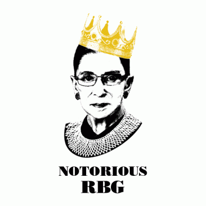 Notorious RBG - Justice Ruth Bader Ginsburg